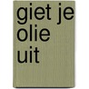 Giet je olie uit door Suzanne de Lima