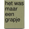 Het was maar een grapje by Ivo Nieuwenhuis