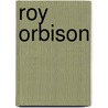 Roy Orbison by Rudolf Hecke
