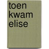 Toen kwam Elise door Onbekend