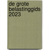 De grote belastinggids 2023 door Onbekend