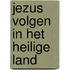 Jezus volgen in het Heilige Land