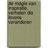 De magie van inspiratie, verhalen die levens veranderen