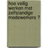 Hoe veilig werken met zelfstandige medewerkers ?
