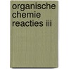 Organische chemie reacties III door Herman Faes