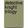 DETECTIVE KNIGHT TRILOGY door Onbekend