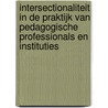 Intersectionaliteit in de praktijk van pedagogische professionals en instituties door T.V.M. Pels