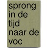 Sprong in de tijd naar de VOC door Wim van Kasteel