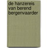 De Hanzereis van Berend Bergenvaarder door Marije van der Sande
