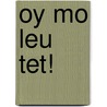 OY MO LEU TET! door Pierre Declerck