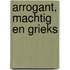 Arrogant, machtig en Grieks