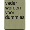 Vader worden voor Dummies by Sharon Perkins
