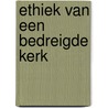 Ethiek van een bedreigde kerk by Arthur Alderliesten