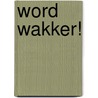 Word wakker! door W. Van Vlastuin
