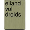Eiland vol Droids by Elle Lepoutre