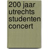 200 jaar Utrechts Studenten Concert by Unknown