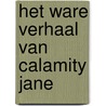 Het Ware Verhaal van Calamity Jane door Patrick Bernauw