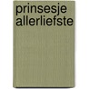 Prinsesje Allerliefste door Annemieke Schokker Fischer en Sasja Pieterson