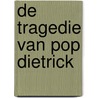 De tragedie van Pop Dietrick door J. Den Dulk