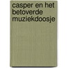 Casper en het betoverde muziekdoosje door Sander van den Heuvel