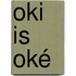 Oki is oké