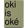 Oki is oké door Ilse Boersma
