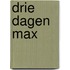 Drie dagen Max