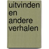 Uitvinden en andere verhalen door Onbekend