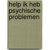 Help ik heb psychische problemen by Jaquelien Papenhuijzen