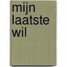 Mijn laatste wil door Onbekend