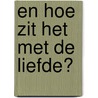 En hoe zit het met de liefde? door Vincent Thunnissen