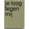 Je loog tegen mij door Edwin Gitsels