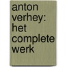 Anton Verhey: Het Complete Werk door Perry Pierik