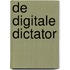 De Digitale Dictator