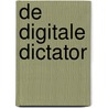 De Digitale Dictator door Alex Artsma
