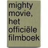 Mighty movie, het officiële filmboek door Nickelodeon And Viacom