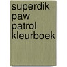 Superdik PAW Patrol kleurboek by Diversen