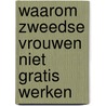Waarom Zweedse vrouwen niet gratis werken door Charlotte Boström