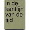 In de kantlijn van de tijd door Paul van Vliet