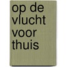Op de vlucht voor thuis door W.B. Kranendonk