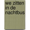 We zitten in de nachtbus door Fred Papenhove