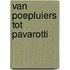 Van poepluiers tot Pavarotti