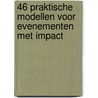 46 praktische modellen voor evenementen met impact door Mark Debets