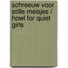 Schreeuw Voor Stille Meisjes / Howl For Quiet Girls door Bronja Hoffschlag