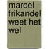 Marcel Frikandel weet het wel