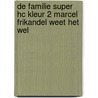 De Familie Super HC KLEUR 2 Marcel Frikandel weet het wel door Willy Linthout