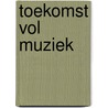 Toekomst vol muziek door Janny den Besten