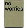 No worries door Mirjam Schippers