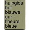Hulpgids Het Blauwe Uur - L’HEURE BLEUE door Renzo Gerritsen