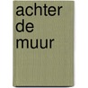 Achter de muur door Marga Minco